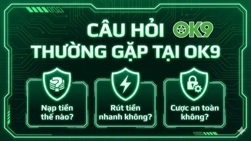 cau-hoi-thuong-gap-tai-ok9-va-giai-dap-chi-tiet-nhat