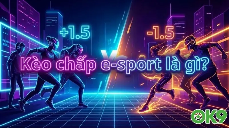 keo-chap-esport-la-gi-bi-kip-soi-keo-thang-lon