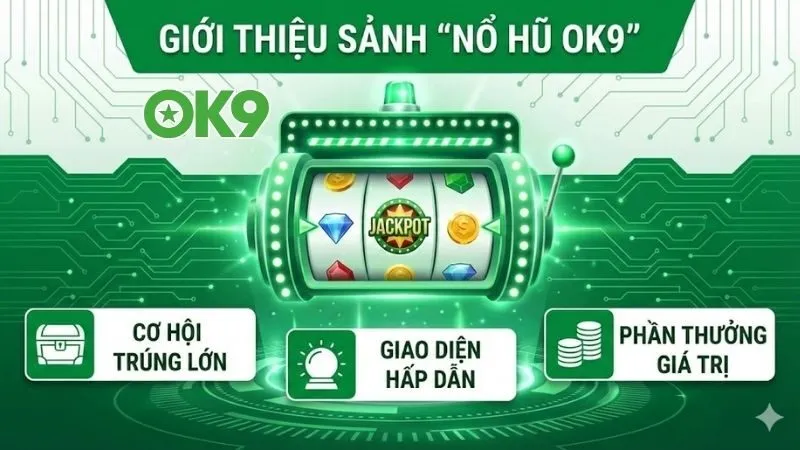 no-hu-ok9-kham-pha-thien-duong-giai-tri-doi-thuong-dinh-cao