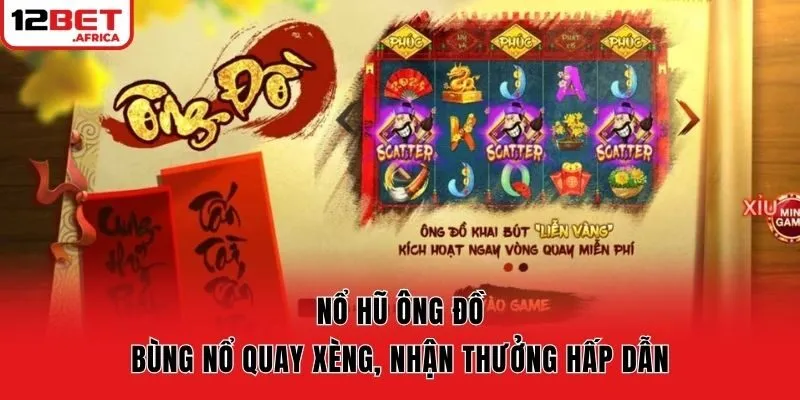 Nổ Hũ Ông Đồ - Bùng Nổ Quay Xèng, Nhận Thưởng Hấp Dẫn
